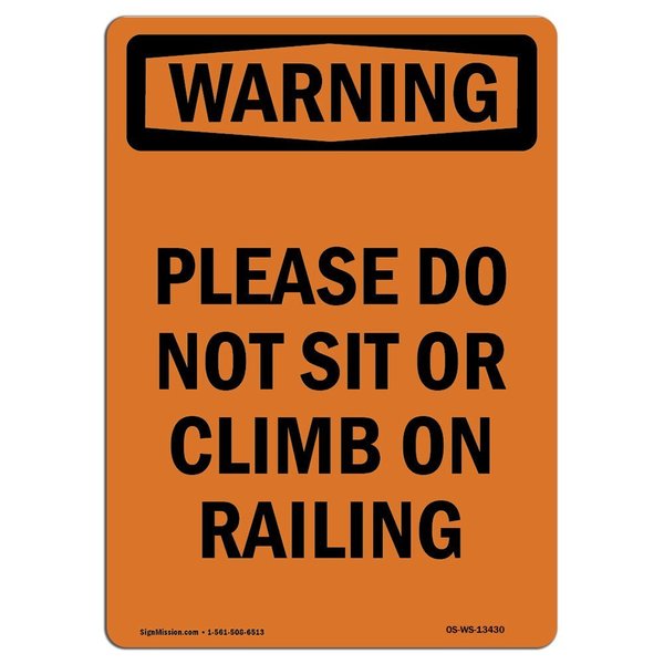 Signmission OSHA WARNING Sign, Please Do Not Sit Or Climb On Railing, 18in X 12in Alum, 12" W, 18" L, Portrait OS-WS-A-1218-V-13430